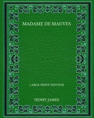 Book cover for Madame de Mauves - Large Print Edition