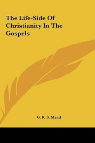 Cover of The Life-Side of Christianity in the Gospels