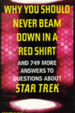Cover of Why You Should Never Beam Down in a Red Shirt...and 749 More Answers to Questions About "Star Trek"