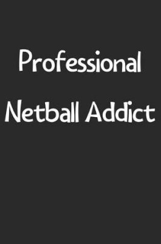 Cover of Professional Netball Addict