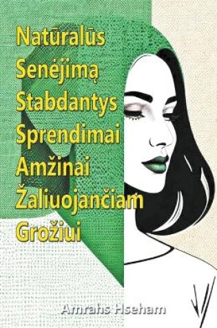 Cover of Natūralūs Senejimą Stabdantys Sprendimai Amzinai Zaliuojančiam Groziui