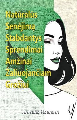 Book cover for Natūralūs Senejimą Stabdantys Sprendimai Amzinai Zaliuojančiam Groziui