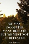 Book cover for We May Encounter Many Defeats But We Must Not Be Defeated