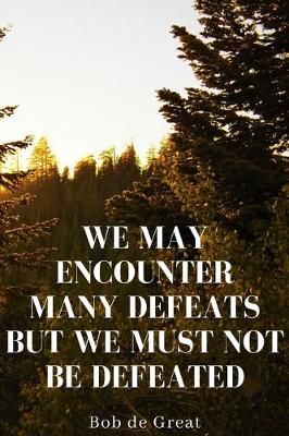 Cover of We May Encounter Many Defeats But We Must Not Be Defeated