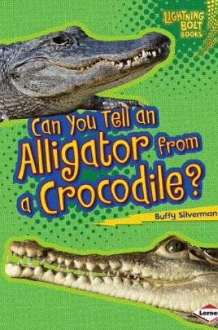 Cover of Can You Tell an Alligator from a Crocodile?