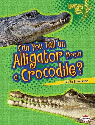 Cover of Can You Tell an Alligator from a Crocodile?