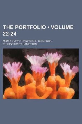 Cover of The Portfolio (Volume 22-24); Monographs on Artistic Subjects