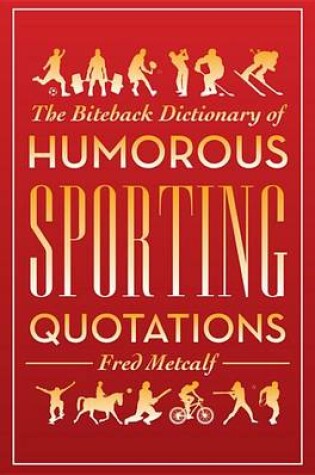 Cover of The Biteback Dictionary of Sporting Quotations