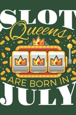 Cover of Slot Queens Are Born In July