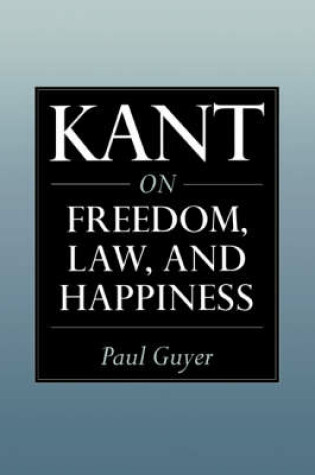 Cover of Kant on Freedom, Law, and Happiness