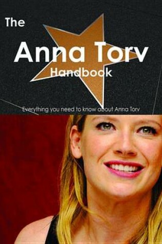 Cover of The Anna Torv Handbook - Everything You Need to Know about Anna Torv