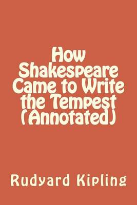 Book cover for How Shakespeare Came to Write the Tempest (Annotated)