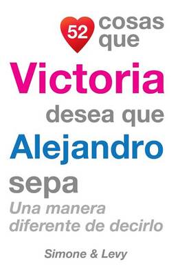 Book cover for 52 Cosas Que Victoria Desea Que Alejandro Sepa