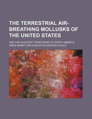 Book cover for The Terrestrial Air-Breathing Mollusks of the United States (Volume 3); And the Adjacent Territories of North America