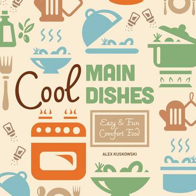 Cover of Cool Main Dishes: Easy & Fun Comfort Food