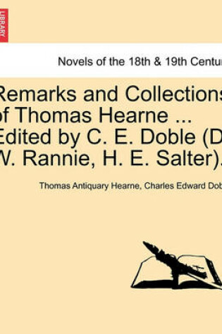 Cover of Remarks and Collections of Thomas Hearne ... Edited by C. E. Doble (D. W. Rannie, H. E. Salter).