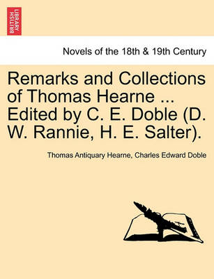 Book cover for Remarks and Collections of Thomas Hearne ... Edited by C. E. Doble (D. W. Rannie, H. E. Salter).