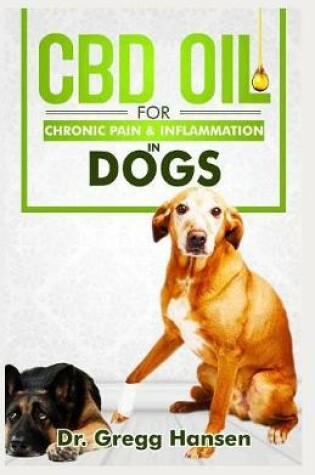 Cover of CBD Oil for Chronic Pain and Inflammation in Dogs