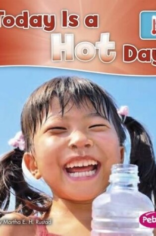 Cover of Today is a Hot Day (What is the Weather Today?)