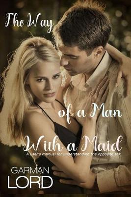 Book cover for The Way of a Man With a Maid