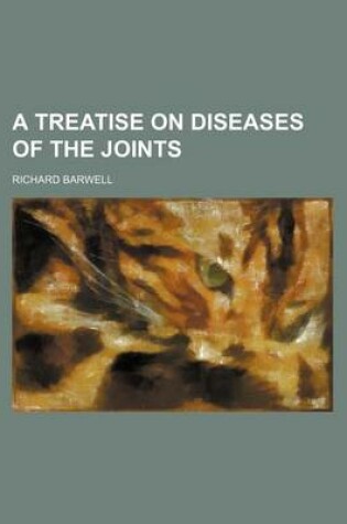 Cover of A Treatise on Diseases of the Joints