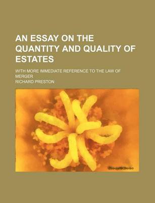 Book cover for An Essay on the Quantity and Quality of Estates; With More Immediate Reference to the Law of Merger