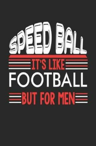 Cover of Speedball It's Like Football But For Men