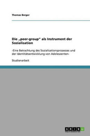 Cover of Die "peer-group" als Instrument der Sozialisation