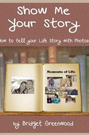 Cover of Show Me Your Story