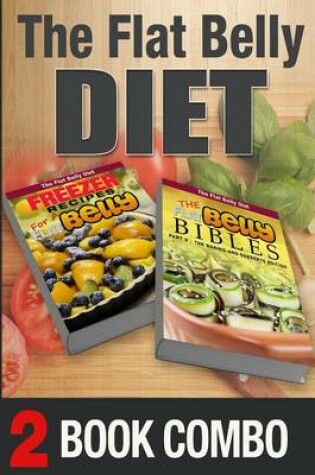 Cover of The Flat Belly Bibles Part 2 and Freezer Recipes for a Flat Belly