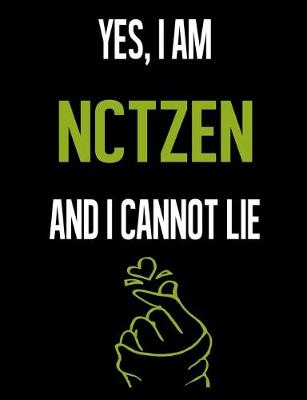 Book cover for Yes, I Am NCTZEN And I Cannot Lie