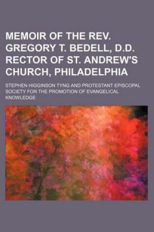 Cover of Memoir of the REV. Gregory T. Bedell, D.D. Rector of St. Andrew's Church, Philadelphia