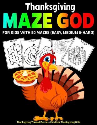 Book cover for Thanksgiving Maze God For Kids With 50 Mazes (Easy, Medium & Hard)