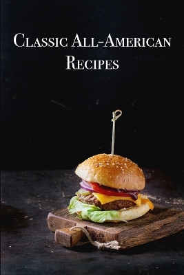 Book cover for Classic All-American Recipes