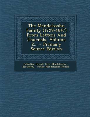 Book cover for The Mendelssohn Family (1729-1847) from Letters and Journals, Volume 2... - Primary Source Edition