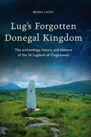 Cover of Lug's Forgotten Donegal Kingdom