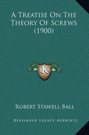 Cover of A Treatise on the Theory of Screws (1900)