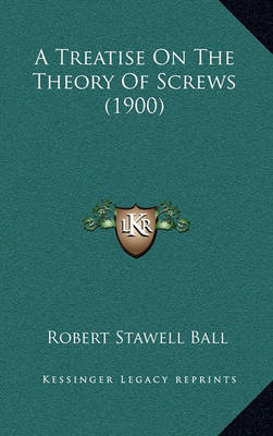 Book cover for A Treatise on the Theory of Screws (1900)