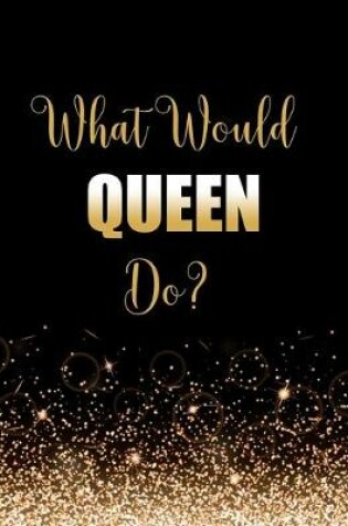 Cover of What Would Queen Do?