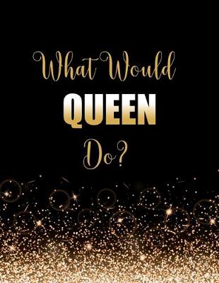 Book cover for What Would Queen Do?
