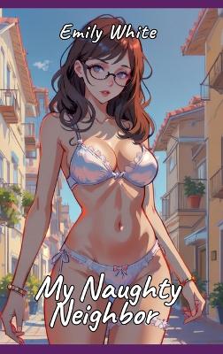 Book cover for My Naughty Neighbor