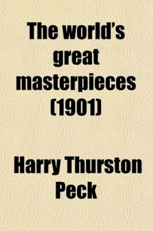 Cover of The World's Great Masterpieces (Volume 16); History, Biography, Science, Philosophy, Poetry, the Drama, Travel, Adventure, Fiction, Etc