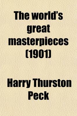 Book cover for The World's Great Masterpieces (Volume 16); History, Biography, Science, Philosophy, Poetry, the Drama, Travel, Adventure, Fiction, Etc