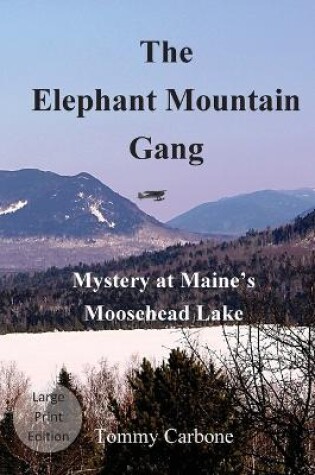 Cover of The Elephant Mountain Gang - Mystery at Maine's Moosehead Lake (Large Print)