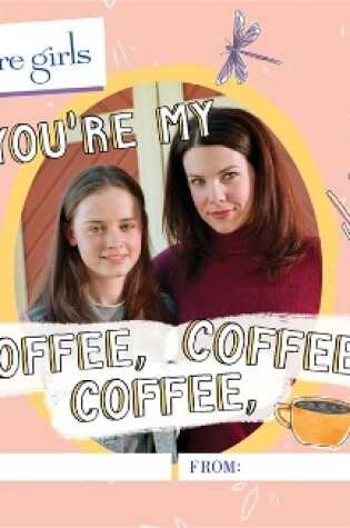 Cover of Gilmore Girls: You're My Coffee, Coffee, Coffee! A Fill-In Book