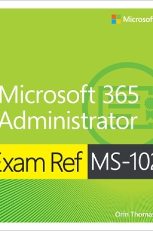 Cover of Exam Ref MS-102 Microsoft 365 Administrator