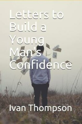 Cover of Letters to Build a Young Man's Confidence