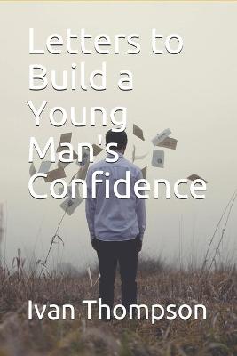 Book cover for Letters to Build a Young Man's Confidence