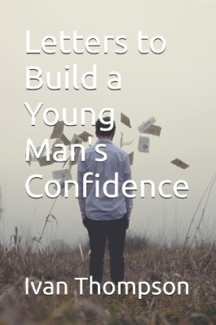 Cover of Letters to Build a Young Man's Confidence