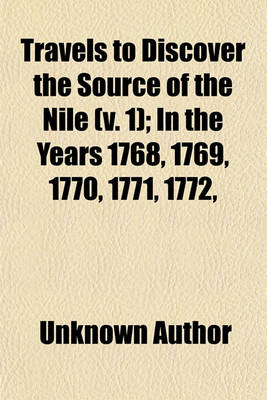 Book cover for Travels to Discover the Source of the Nile Volume 1; In the Years 1768, 1769, 1770, 1771, 1772, & 1773